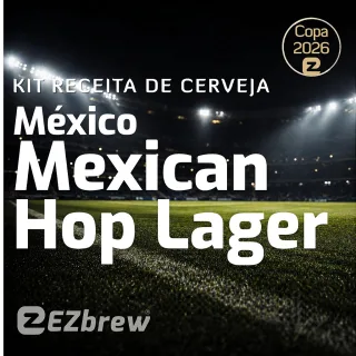 Kit Receita México - Mexican Hop Lager - Copa do Mundo 2026 EZbrew